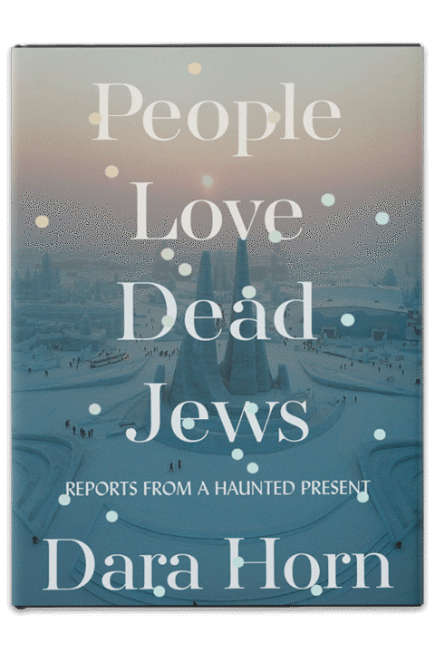 People Love Dead Jews by Dara Horn